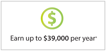 Earn up to $39,000* Earn up to $39,000 per year*