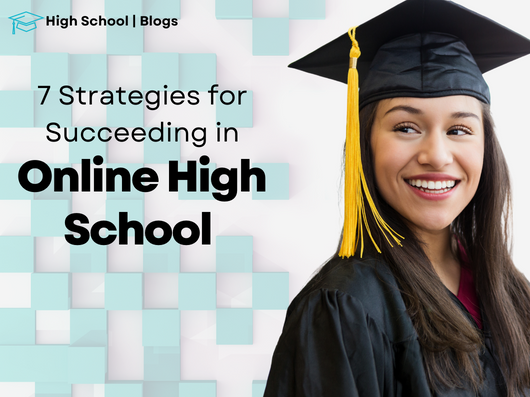 7 Strategies for Succeeding in Online High School